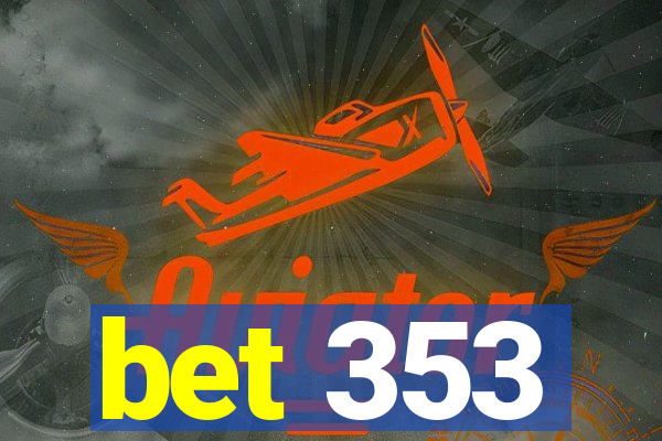 bet 353